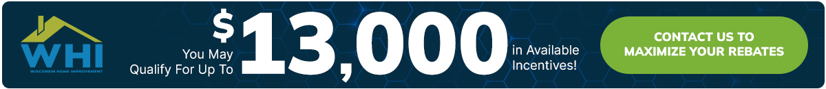 You May Qualify For Up To $13,000 in Potential Savings, Contact Us To Maximize Your Rebates